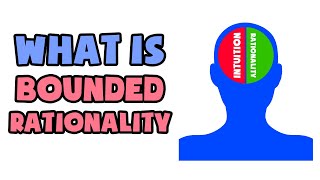 What is Bounded Rationality | Explained in 2 min