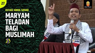 MARYAM BINTI IMRAN; TELADAN BAGI MUSLIMAH SEPANJANG HAYAT | Ceramah Ustadz Abdul Somad