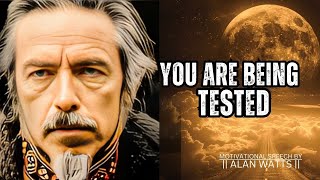 How The Universe TESTS YOU HARD Before Your REALITY Changes - Alan Watts