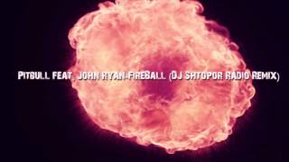 Pitbull feat. John Ryan-FireBall (DJ Shtopor Radio Remix)