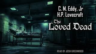 The Loved Dead by C.M. Eddy Jr. & H.P. Lovecraft  | Short Story Audiobook