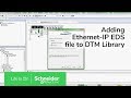 Adding Ethernet-IP EDS file to DTM Library in Unity Pro | Schneider Electric Support