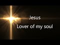Jesus Lover of My Soul | Lyrics | Awakening Music