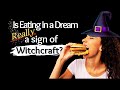 Is Eating in a Dream Really a Sign of Witchcraft?