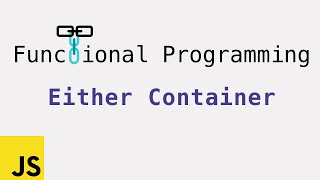 Functional Programming: Either Container for conditions