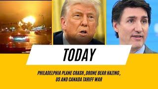 Philadelphia Plane Crash, Drone Bear Hazing, US And Canada Tariff War