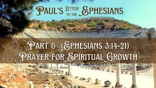 Ephesians Part 6 -  Prayer for Spiritual Growth