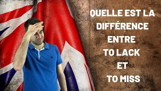 Quelle est la différence entre to lack et to miss (rater en français) ?