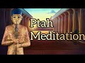 Ptah Meditation | A Creator God