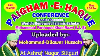 Farooque Khan Razvi Sb.(Paigham-e-Haque Conference) 27May 2016 at Ashraf Nagar. Siliguri (WB) Full