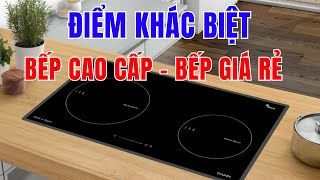 Điểm khác biệt giữa Bếp từ cao cấp và Bếp từ giá rẻ