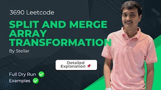 3690. Split and Merge Array Transformation | Leetcode Weekly Contest 468