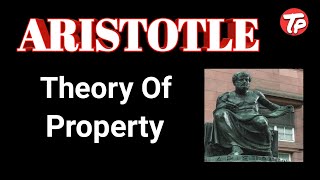 Aristotle's theory of property /western political thought /political science