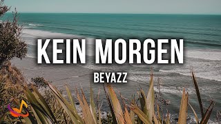 Beyazz - KEIN MORGEN [Lyrics]