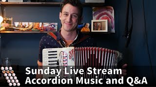 Sunday Live Stream - Accordion Songs and Q\u0026A