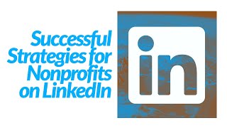Successful Strategies for Nonprofits on LinkedIn