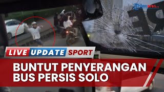 Buntut Tragedi Penyerangan Bus Persis Solo, Oknum Pelaku Diamankan Polisi dan Kawal hingga Tuntas