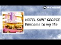 hotel saint george welcome to my life official