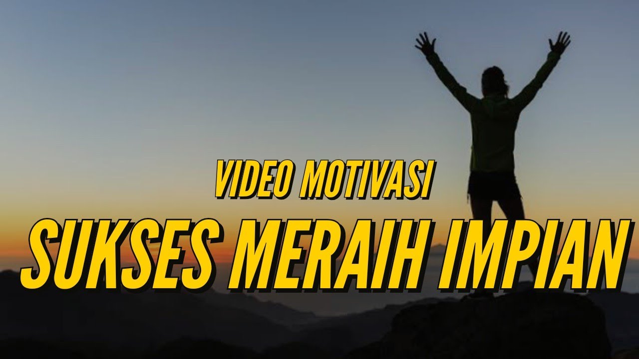 Video Motivasi Sukses Meraih Impian Motivasi Inspirasi Harian Youtube