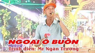 NGOẠI Ô BUỒN | Trình diễn: Mr Ngàn Trương | Nhà Hàng Sóc Sờ Bai | Phục Vụ Cơm Khách Đoàn