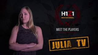 2016 H1Z1 Invitational: Meet The Players - julia_tv [OFFICIAL VIDEO]