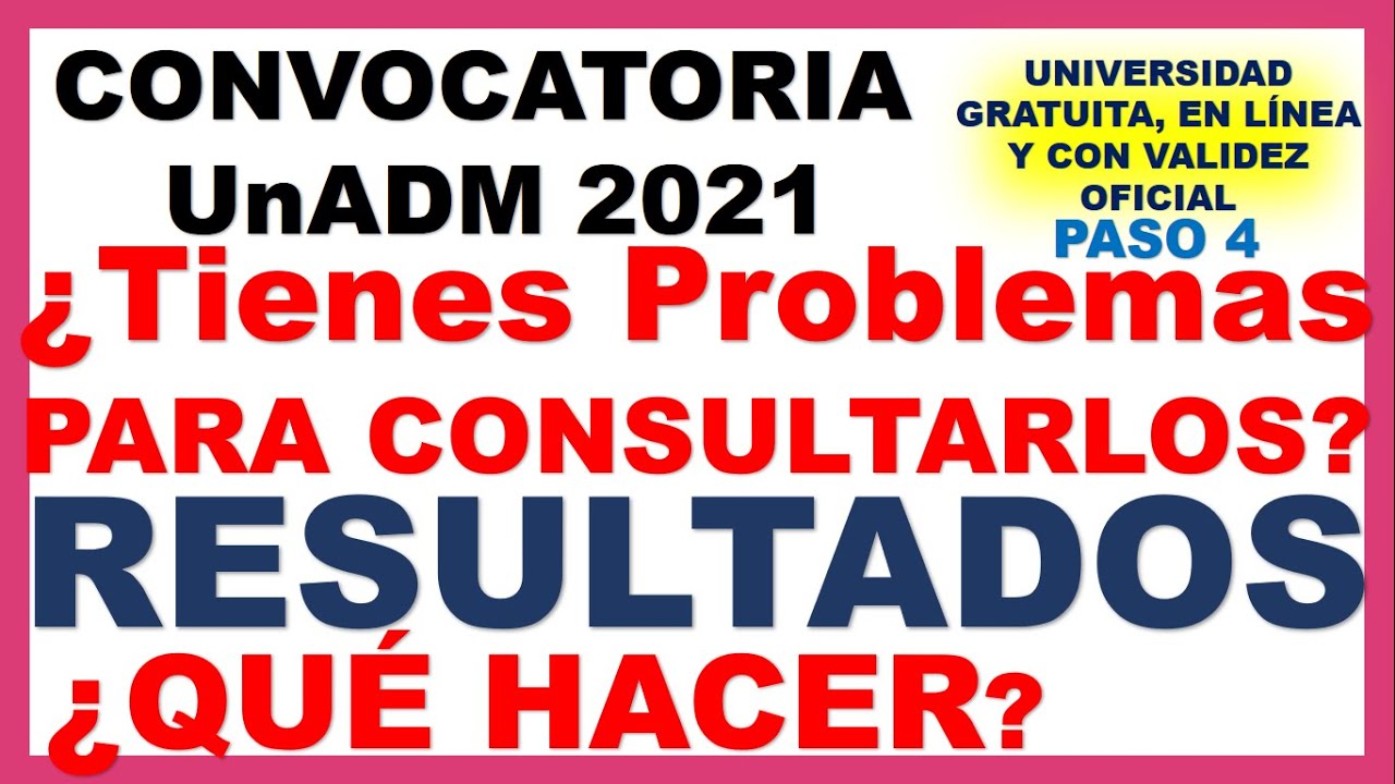 🔥 DIFICULTADES CONSULTA RESULTADOS Convocatoria UnADM 2021| RESULTADOS ...