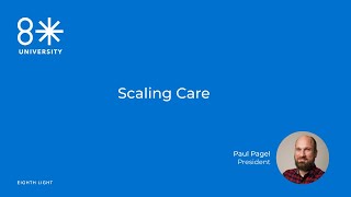 8LU - Scaling Care by Paul Pagel