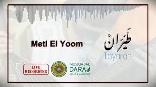 Tayaran - Metl El Yoom (Live) | طيران - متل اليوم