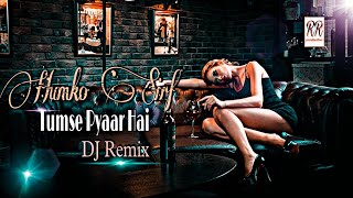 Humko Sirf Tumse Pyaar Hai DJ Remix |  DJ Rink | Rahul Jain | Barsaat | Love mix | 3d bass boost |