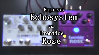 Empress Echosystem vs. Eventide Rose