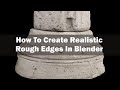 How To Create Realistic Rough Edges In Blender