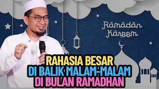 Rahasia Besar Di Balik Malam-Malam di Bulan Ramadhan - Ustadz Adi Hidayat