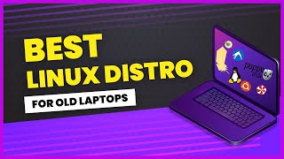 Best Linux Distros for Old Laptops
