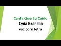 Canta Que Eu Cuido- Cyda Brandao voz e letra