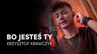 Krzysztof Krawczyk - Bo jesteś Ty | RaV Kozik /live session