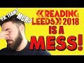 Reading & Leeds Festival 2018 Is A Mess.