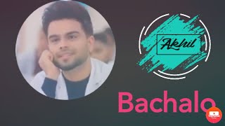 Bachalo akhil song | | bachalo akhil song status