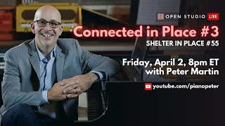 Connected in Place #3 - Solo Piano Live with Peter Martin