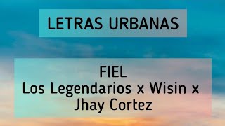 Los Legendarios x Wisin x Jhay Cortez - Fiel (Letra/Lyrics)