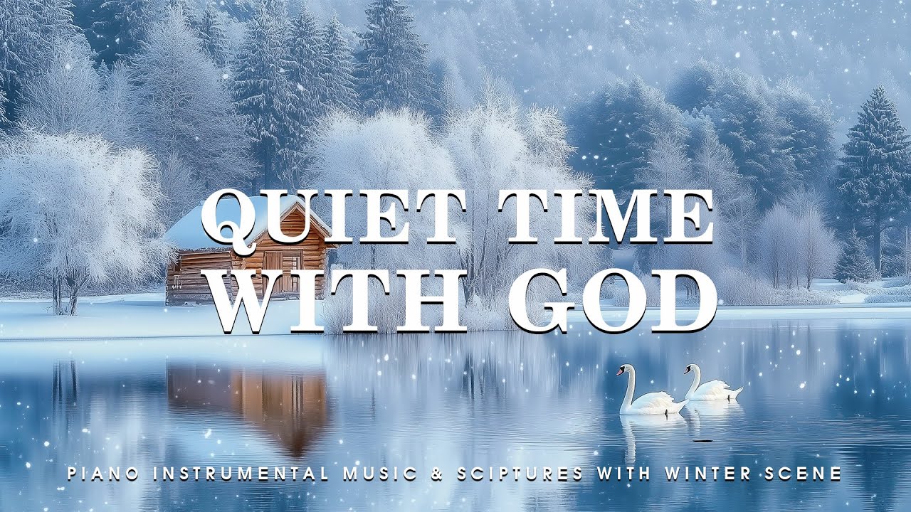 Quiet Time With God Piano Instrumental Music With Scriptures Winter