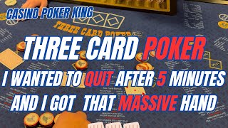 THREE CARD POKER ! I WANTED TO QUIT AFTER 5 MINUTES AND I GOT  THAT MASSIVE HAND