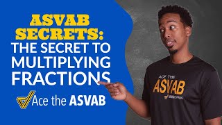 ASVAB Secrets: The Secret to Multiplying Fractions (Math Knowledge and Arithmetic Reasoning)