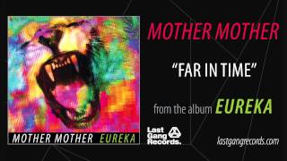 Mother Mother - Far In Time