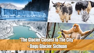 CHINA TODAY II EP33:“The Glacier Closest to The City” - Dagu Glacier, Sichuan