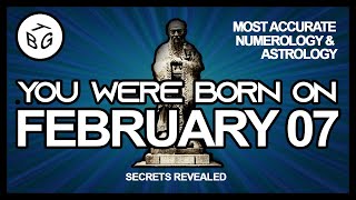 Born on February 7 | Numerology and Astrology Analysis