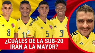 ¿Cuáles Jugadores de Colombia Sub-20 Terminarán Jugando en la Selección Mayor? | Juan Felipe Cadavid