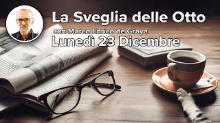 Lun 23 Dic - MARCO ENRICO DE GRAYA - La Sveglia delle OTTO