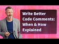 Write Better Code Comments: When & How Explained