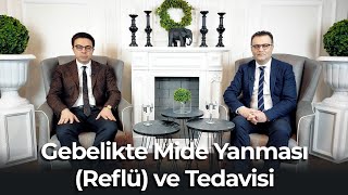 Gebelikte Mide Yanması (Reflü) ve Tedavisi  Dr.Cemal Ünlü \u0026 Prof.Dr Alper Yurci