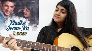 Dil Bechara : Khulke jeene ka Cover |Sushant Singh Rajput | Arijit singh | Preety Semwal | Guitar